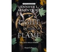 LIGHT IN THE FLAME. UNA LUCE NELLA FIAMMA. FLESH AND FIRE (A). VOL. 2 -