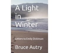 A Light in Winter: Letters to Emily Dickinson: A New Collection of Poems