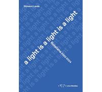 A light is a light is a light. Rotaliana 2002-2024. Ediz. italiana e inglese