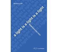 A light is a light is a light. Rotaliana 2002-2024. Ediz. italiana e inglese