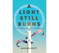 A Light Still Burns: Israel and the Values Worth Defending