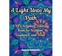 A Light Unto My Path: A KJV Scripture Coloring Book for Wisdom, Guidance, and Trust
