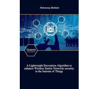 A Lightweight Encryption Algorithm to enhance Wireless Sensor Networks security in the Internet of Things