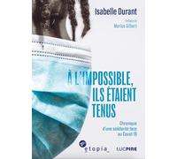 A l'impossible, ils étaient tenus: Chronique d'une solidarité face au COVID-19