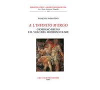 A l'infinito m'ergo. Giordano Bruno e il volo del moderno Ulisse