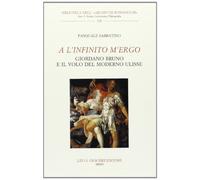 A l'infinito m'ergo. Giordano Bruno e il volo del moderno Ulisse