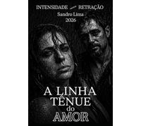 A LINHA TÊNUE DO AMOR: INTENSIDADE VERSUS RETRAÇÃO