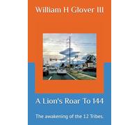 A Lion's Roar To 144: The awakening of the 12 Tribes.