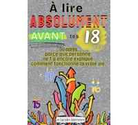 À lire ABSOLUMENT avant tes 18 ans ... ou après, parce que personne ne t’a expliqué comment fonctionne la vraie vie.: Guide d’autonomie pour ados : ... le logement, la santé et la vie quotidienne