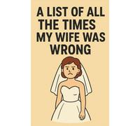 A List of All the Times My Wife Was Wrong