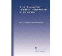 A list of books with references to periodicals on immigration