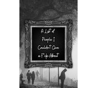 A List of People I Couldn't Give a F*ck About: Stylish Notebook for Grooms, Weddings, Bachelor Parties, and Birthdays | Perfectly Disguised as a Book ... Lined Pages for Notes, Plans, and Memories