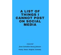 A LIST OF THINGS I CANNOT POST ON SOCIAL MEDIA: A Journal from Comedian Danny Johnson