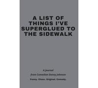 A LIST OF THINGS I’VE SUPERGLUED TO THE SIDEWALK: A Journal from Comedian Danny Johnson