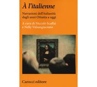À l'italienne. Narrazioni dell'italianità dagli anni ottanta a oggi - Scaf...