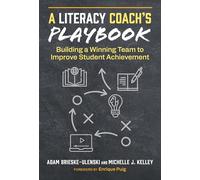 A Literacy Coach's Playbook: Building a Winning Team to Improve Student Achievement