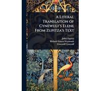 A Literal Translation of Cynewulf's Elene From Zupitza's Text