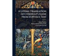 A Literal Translation of Cynewulf's Elene From Zupitza's Text