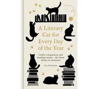 A Literary Cat for Every Day of the Year: A Mischievous Miscellany of Cats and Felines in Fiction