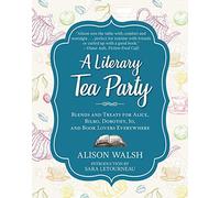 Alison Walsh A Literary Tea Party (Copertina rigida)