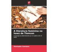 A literatura feminina no hawz de Tlemcen: O exemplo do blèd Eshorfa wa l-m-rabtine (Ain El Hûts)