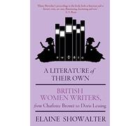 A Literature Of Their Own: British Women Novelists from Brontë to Lessing