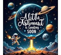 A Little Astronaut Is Landing Soon: Outer Space-Themed Baby Shower Guest Book: Astronaut, Rocket Ship & Galaxy Celebration-Themed Baby Shower Guest ... - Fun and Deliciously Sweet Baby Boy Keepsake
