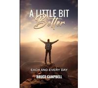 A Little Bit Better...: each and every day