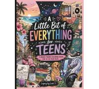 A Little Bit of Everything for Teens: A Mixed Theme Coloring Book for Teens Ages 12-18 Featuring Animals, Fantasy, Nature, Travel, Cozy Scenes, Mandalas & More