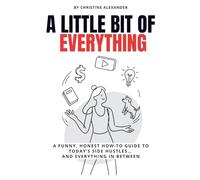 A Little Bit of Everything: Real Stories, Real Side Hustles, and What Actually Works