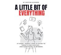A Little Bit of Everything: Real Stories, Real Side Hustles, and What Actually Works
