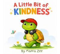 A Little Bit of Kindness: With Tiny the Turtle: A gentle story about sharing, helping, and kindness for kids ages 2-5