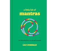A Little Bit of Mantras: An Introduction to Sacred Sounds