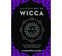 A Little Bit of Wicca: An Introduction to Witchcraft