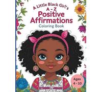 A Little Black Girl's A - Z Positive Affirmations: Coloring Book