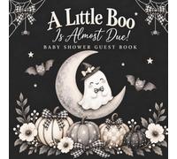 A Little Boo Is Almost Due!: Baby Shower Guest Book