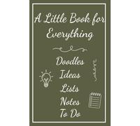 A Little Book for Everything: A 150-Page Notebook for Doodles, Ideas, Lists, To-Dos, Brainstorms, Reminders and Everyday Thoughts