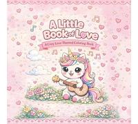 A Little Book of Love: A Cozy Love-Themed Coloring Book