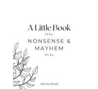A Little Book Of The Nonsense & Mayhem We Are