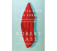 Robert Hass A Little Book on Form (Tascabile)
