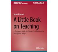 A Little Book on Teaching: A Beginner’s Guide for Educators of Engineering and Applied Science