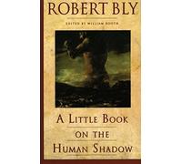 Robert Bly A Little Book on the Human Shadow (Tascabile)