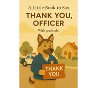 A Little Book to Say Thank You, Officer: With Gratitude for All You Do