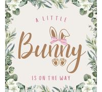 A Little Bunny Is on the Way: Greenery Baby Shower Book: Elegant Bunny-Themed Guest Book with Wishes, Advice & Gift Log