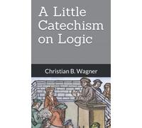 A Little Catechism on Logic