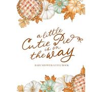 A Little Cutie Pie is on the Way Baby Shower Guest Book: with Gift Log and Thank You Tracker - Rustic Sign-In Keepsake & Photo Memory Pages - Fall Autumn Pumpkin