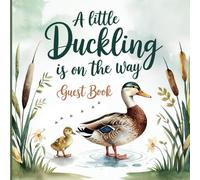 A Little Duckling is on the Way Baby Shower Guest Book: Mallard Duck Theme Gender Neutral With Gift Tracker and Picture Memory Section