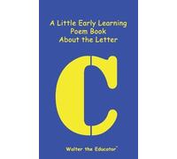 A Little Early Learning Poem Book About the Letter C (Tascabile)