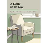 A Little Every Day: Eighty Days of Gentle Memory Activities in Large Print
