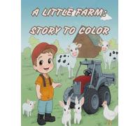 A LITTLE FARM: STORY TO COLOR